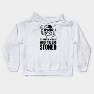 its hard to be mean when you are stoned Kids Hoodie